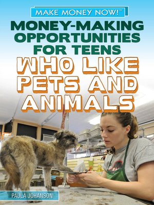 cover image of Money-Making Opportunities for Teens Who Like Pets and Animals